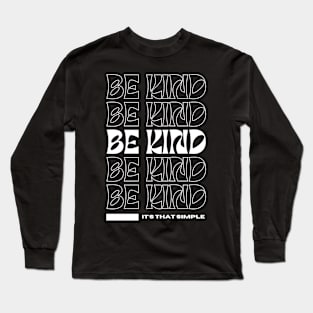 Be Kind, It's That Simple Long Sleeve T-Shirt